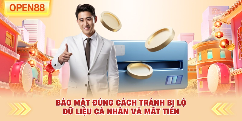 Bảo mật đúng cách tránh bị lộ dữ liệu cá nhân và mất tiền