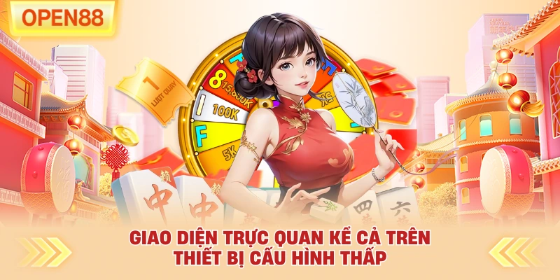 Giao diện trực quan kể cả trên thiết bị cấu hình thấp