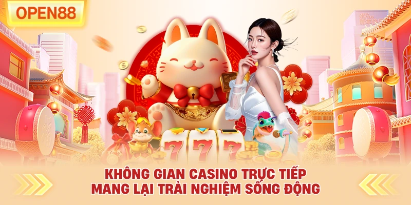 Không gian casino trực tiếp mang lại trải nghiệm sống động