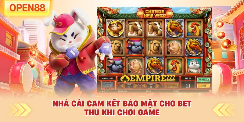Nhà cái cam kết bảo mật cho bet thủ khi chơi game