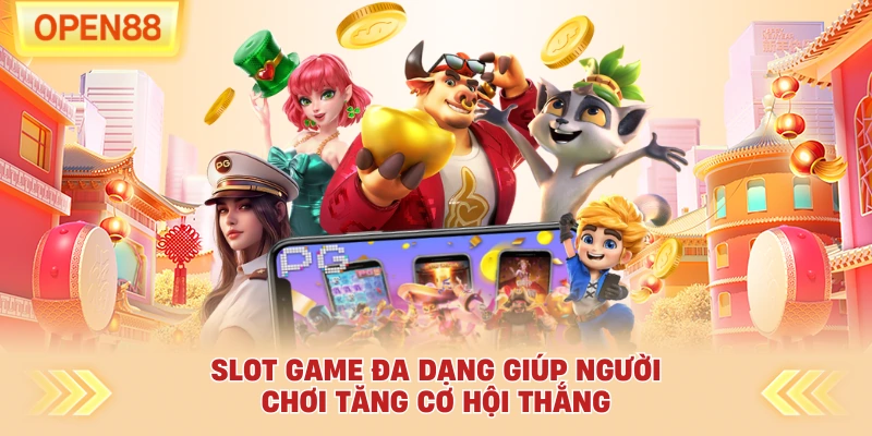 Slot game đa dạng giúp người chơi tăng cơ hội thắng