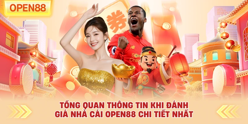 Tổng quan thông tin khi đánh giá nhà cái OPEN88 chi tiết nhất